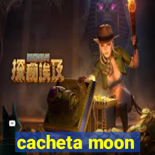 cacheta moon